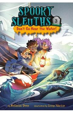 Poza produsului Spooky Sleuths #3: Don't Go Near the Water! - Natasha Deen