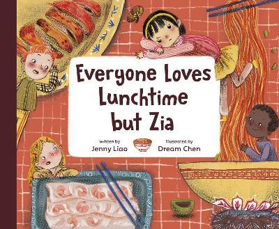 Everyone Loves Lunchtime But Zia - Jenny Liao
