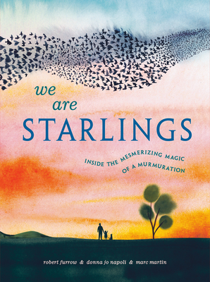 We Are Starlings: Inside the Mesmerizing Magic of a Murmuration - Robert Furrow