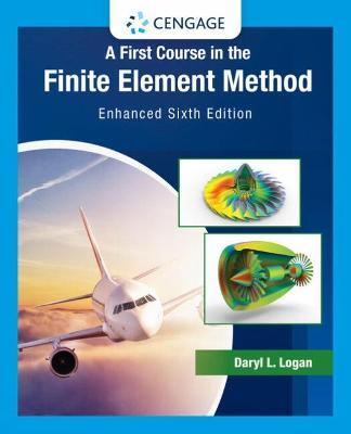A First Course in the Finite Element Method: Enhanced Edition - Daryl L. Logan