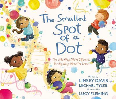 The Smallest Spot of a Dot: The Little Ways We're Different, the Big Ways We're the Same - Linsey Davis