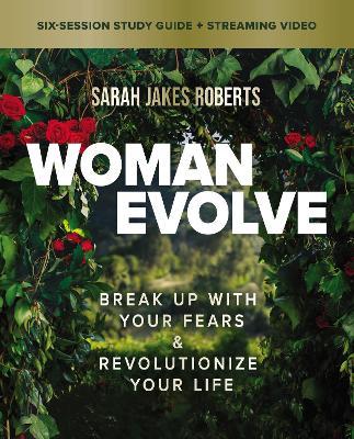Woman Evolve Bible Study Guide Plus Streaming Video: Break Up with Your Fears and Revolutionize Your Life - Sarah Jakes Roberts