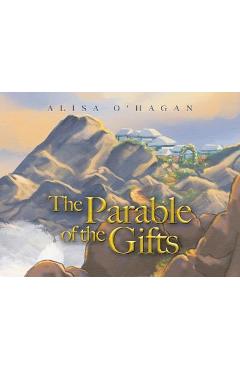 Coperta cărții 'The Parable of the Gifts - Alisa O'hagan'