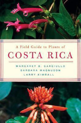 A Field Guide to Plants of Costa Rica - Margaret Gargiullo