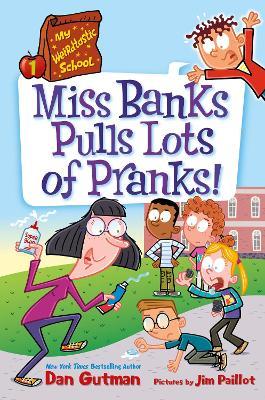 My Weirdtastic School #1: Miss Banks Pulls Lots of Pranks! - Dan Gutman