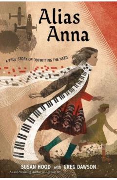 Alias Anna: A True Story of Outwitting the Nazis - Susan Hood