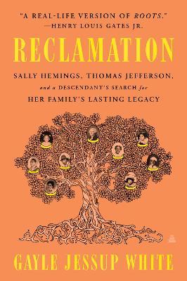 Reclamation: Sally Hemings, Thomas Jefferson, and a Descendant's Search for Her Family's Lasting Legacy - Gayle Jessup White