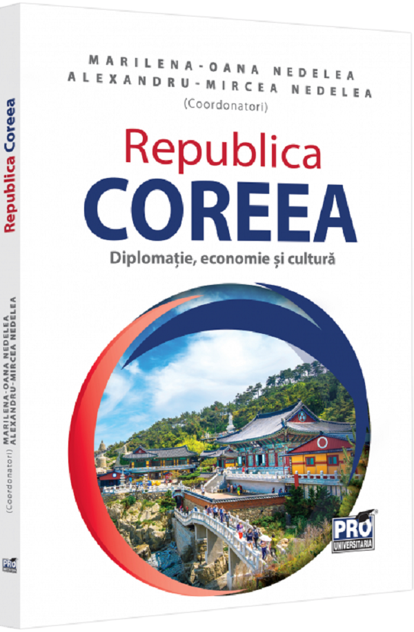 Republica Coreea. Diplomatie, economie si cultura - Marilena-Oana Nedelea, Alexandru-Mircea Nedelea