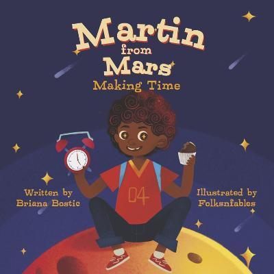 Martin from Mars: Making Time - Briana Bostic