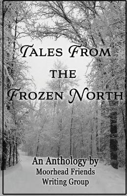 Tales From the Frozen North - Moorhead Friends Writing Group