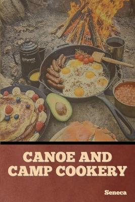 Canoe and Camp Cookery - Seneca
