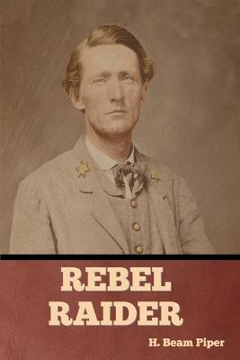 Rebel Raider - H. Beam Piper
