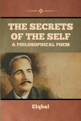 Coperta cărții 'The Secrets of the Self - A Philosophical Poem - Iqbal'