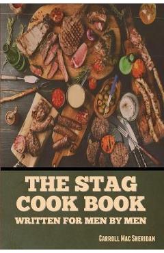 Coperta cărții 'The Stag Cook Book: Written for Men by Men - Carroll Mac Sheridan'