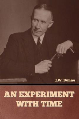 An Experiment with Time - J. W. Dunne