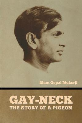 Gay-Neck: The Story of a Pigeon - Dhan Gopal Mukerji