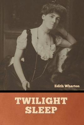 Twilight Sleep - Edith Wharton