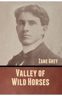 Coperta cărții 'Valley of Wild Horses - Zane Grey'