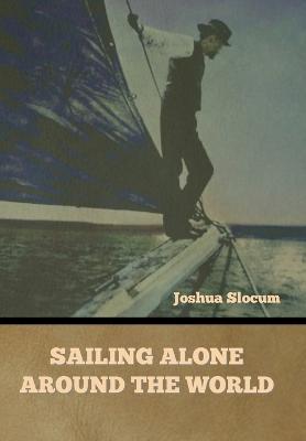Sailing Alone Around the World - Joshua Slocum
