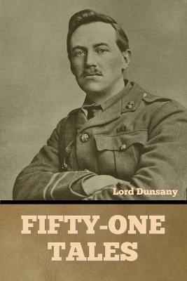 Fifty-One Tales - Lord Dunsany