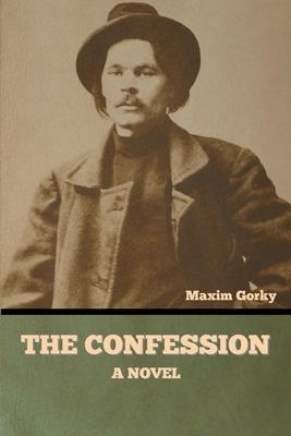 The Confession - Maxim Gorky