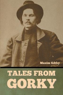 Tales from Gorky - Maxim Gorky