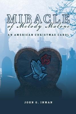 Miracle of Melody Malone: An American Christmas Carol - John G. Inman