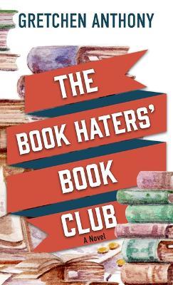 The Book Haters' Book Club - Gretchen Anthony