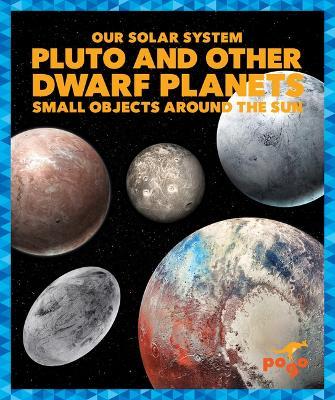Pluto and Other Dwarf Planets: Small Objects Around the Sun - Mari C. Schuh