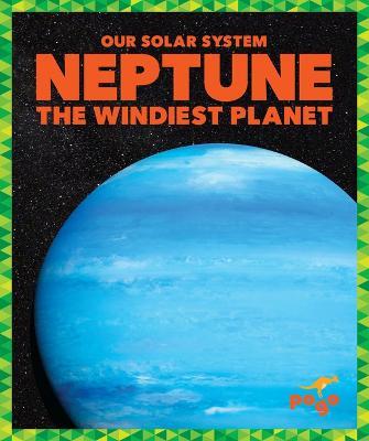 Neptune: The Windiest Planet - Mari C. Schuh