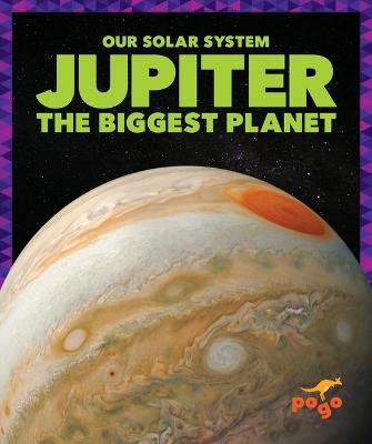 Jupiter: The Biggest Planet - Mari C. Schuh