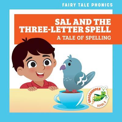 Sal and the Three-Letter Spell: A Tale of Spelling - Rebecca Donnelly