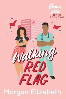 Walking Red Flag: A Small Town Romantic Comedy - Morgan Elizabeth