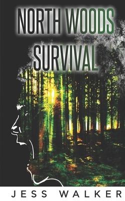 North Woods Survival: A Wilderness Adventure Thriller - Jess Walker