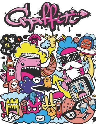 Graffiti: Street Art Coloring Book For Teens Adults, 50 Amazing Graffiti drawing, Calm & Relaxation - Graffiti Chayde