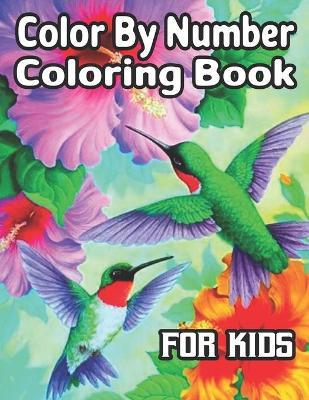 Color By Number Coloring Book For Kids: Coloring Book for Kids Ages 4-8 - Wilma N. Jeffcoat