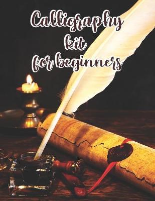 calligraphy kit for beginners: Handwriting Workbook / Calligraphy Paper for Beginners: Modern Calligraphy Practice Sheets - Josef Mess