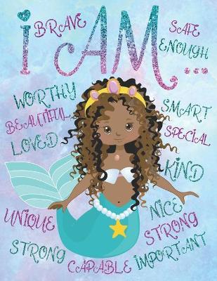 I Am: African American Coloring Book For Girls: With Positive Affirmations Self-Esteem Coloring Book For Little Black and Br - Aaliyah Wilson