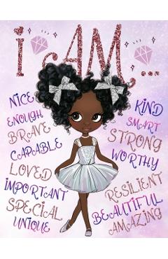 I Am: Positive Affirmations for Kids Self-Esteem and Confidence Coloring Book for Girls Diversity Books for Kids - Aaliyah Wilson