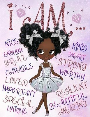 I Am: Positive Affirmations for Kids Self-Esteem and Confidence Coloring Book for Girls Diversity Books for Kids - Aaliyah Wilson