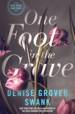 One Foot in the Grave: Carly Moore #3 - Denise Grover Swank