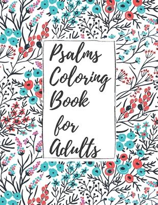 Psalms Coloring Book for Adults: Inspirational Christian Bible Verses with Relaxing Flower Patterns - Christian Parker