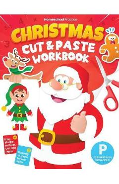 Poza produsului Christmas Cut and Paste Workbook for Preschool: Activity Book for Preschoolers (Kids Ages 3-5) to Learn and Practice Scissor Skills by Coloring, Cutti - Homeschool Practice