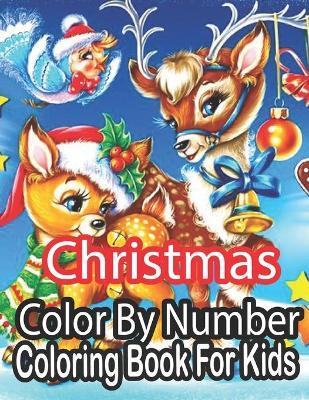 Christmas Color By Number Coloring Book For Kids: The Ultimate Giant Book: with Holiday Mazes, Color by Number, Dot-to-Dot, Tracing, I Spy, Advent ... - Sandra Nickel