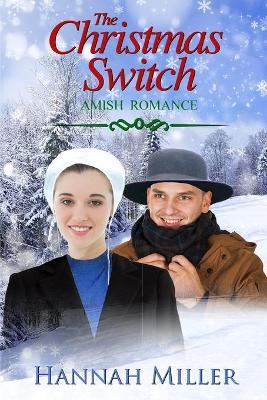 The Christmas Switch: Amish Romance - Hannah Miller