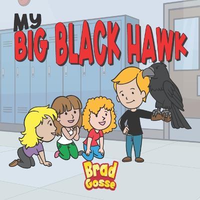My Big Black Hawk - Brad Gosse
