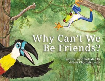 Why Can't We Be Friends - Melissa Clay Reissmann