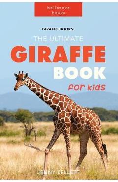 Poza produsului Giraffe Books: The Ultimate Giraffe Book for Kids: 100+ Amazing Giraffe Facts, Photos, Quiz and More - Jenny Kellett