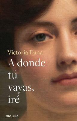 A Donde Tú Vayas, Iré / Wherever You Go, I Will Go - Victoria Dana