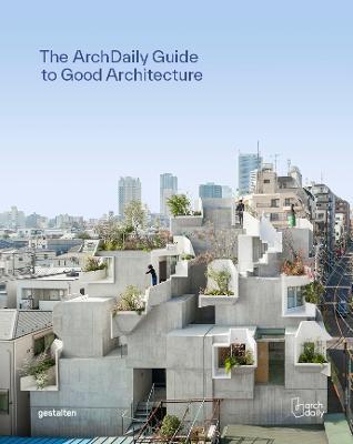 The Archdaily Guide to Good Architecture - Gestalten